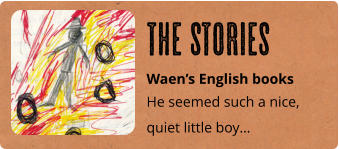 Waen’s English books He seemed such a nice, quiet little boy… The Stories