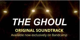 THE GHOUL  ORIGINAL SOUNDTRACK Available now exclusively on Bandcamp