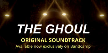 THE GHOUL  ORIGINAL SOUNDTRACK Available now exclusively on Bandcamp