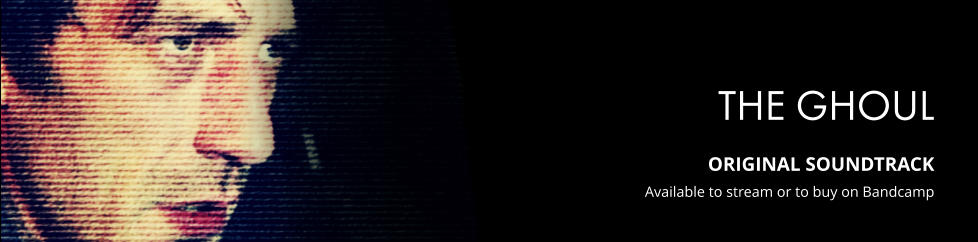 THE GHOUL  ORIGINAL SOUNDTRACK Available to stream or to buy on Bandcamp